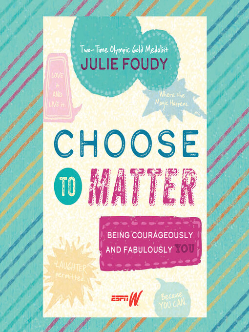 Title details for Choose to Matter by Julie Foudy - Available